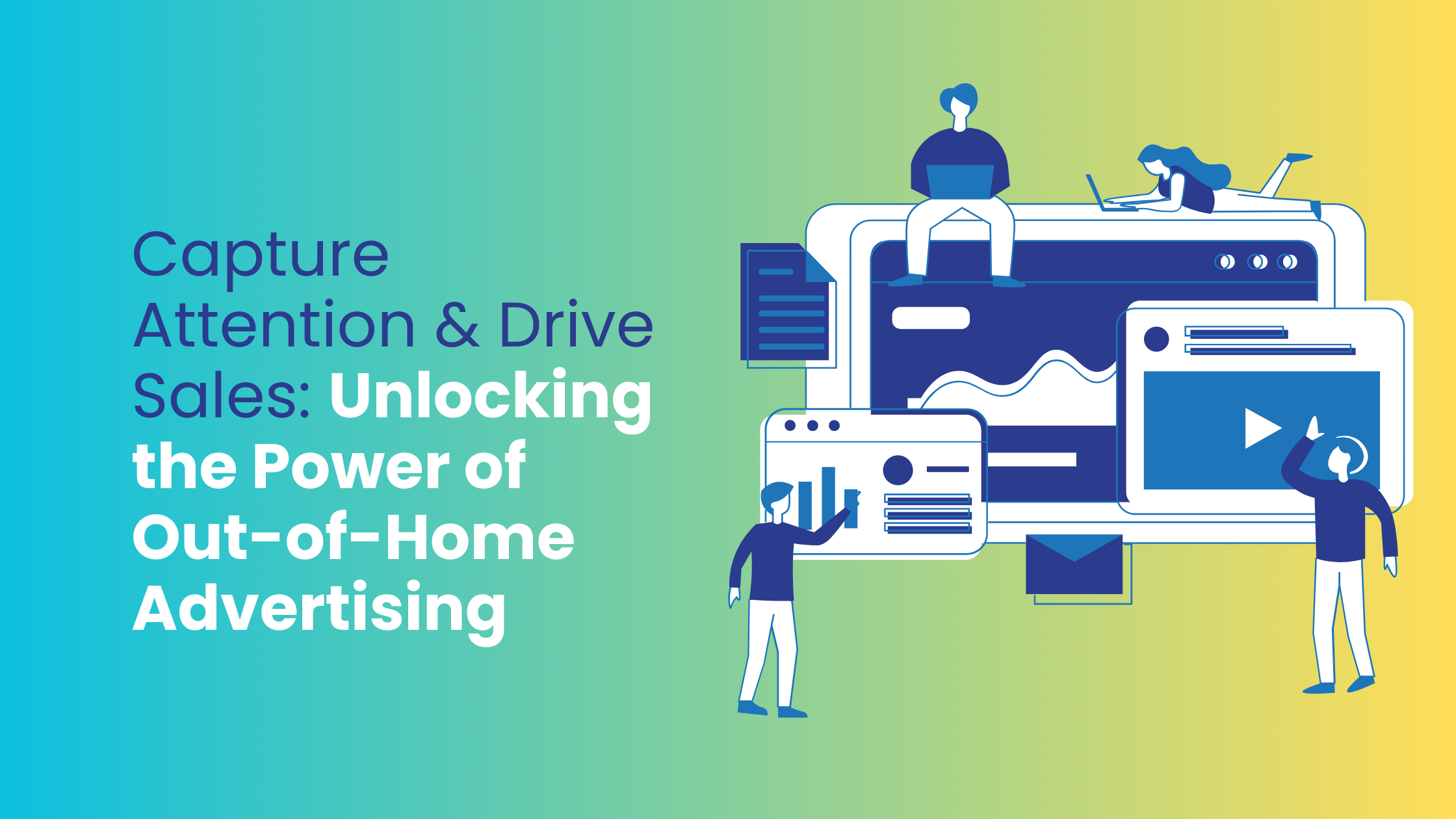 Capture Attention & Drive Sales: Unlocking the Power of Out-of-Home Advertising