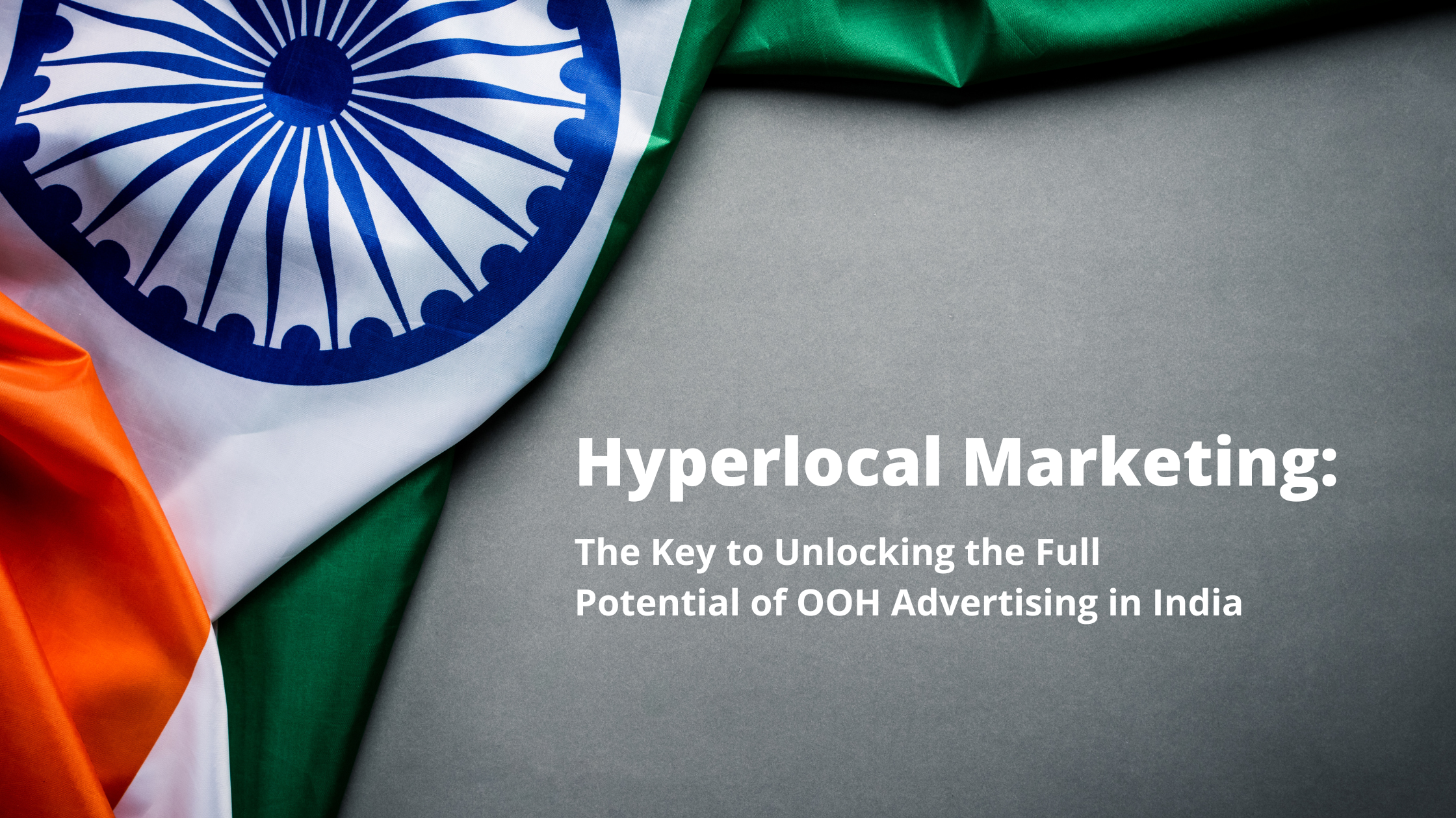 Hyperlocal Marketing: The Key to Unlocking the Full Potential of OOH Advertising in India
