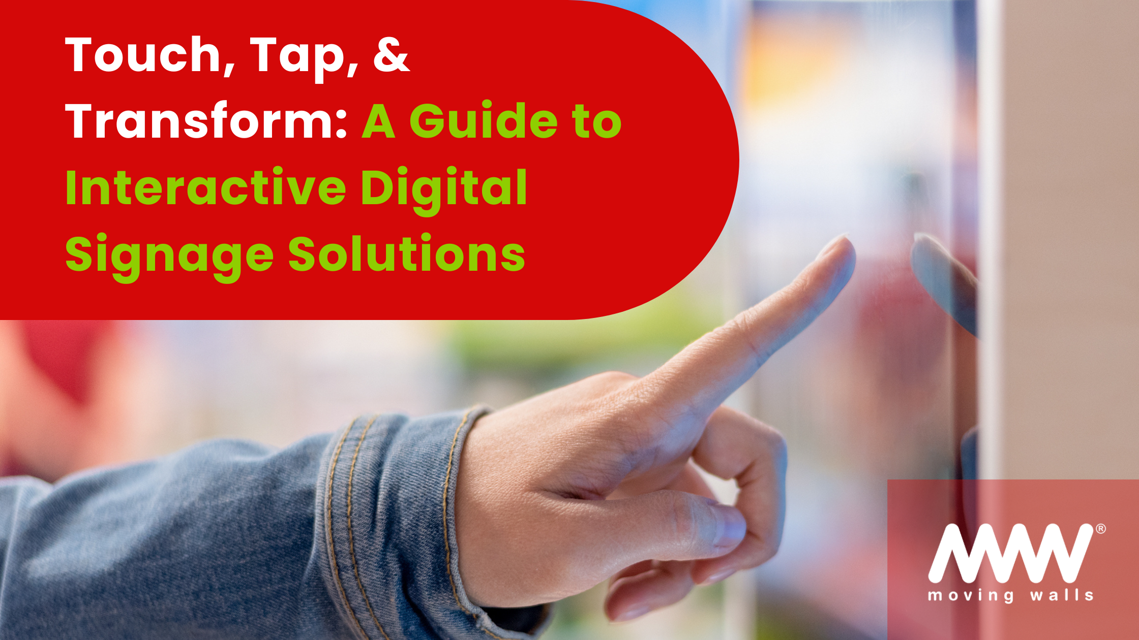 Touch, Tap, & Transform: A Guide to Interactive Digital Signage Solutions